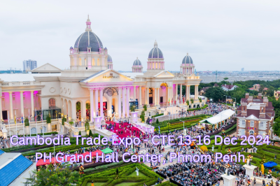 Cambodia Trade Expo – CTE 13-16 Dec 2024 PH Grand Hall Center, Phnom Penh